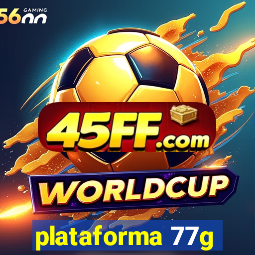 plataforma 77g